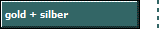 gold + silber